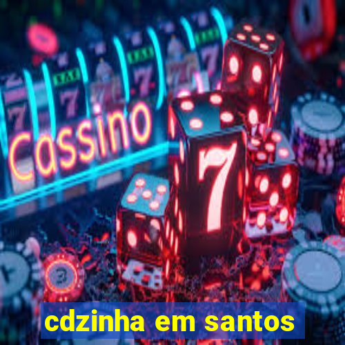 cdzinha em santos